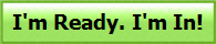 I'm Ready. I'm In!